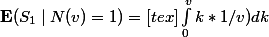 \mathbf E(S_1 \mid N(v)=1) = [tex]\int_{0}^{v}{k * 1/v) dk}